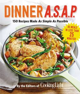 Dinner A. S. A. P. 150 Recipes Made As Simple As Possible  9780848746407 Front Cover