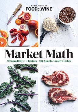 Market Math 50 Ingredients X 4 Recipes = 200 Simple, Creative Dishes  9780848746933 Front Cover