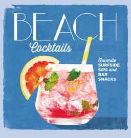 Beach Cocktails Favorite Surfside Sips and Bar Snacks  9780848752194 Front Cover