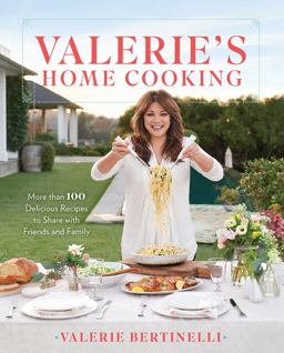 Valerie's Home Cooking More Than 100 Delicious Recipes to Share with Friends and Family  9780848752286 Front Cover