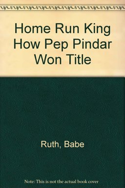 Home Run King - How Pep Pindar Won Title