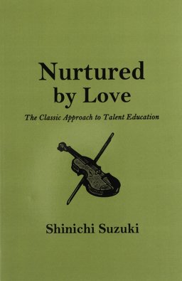 Nurtured by Love : The Classic Approach to Talent Education 2nd 9780848817671 Front Cover