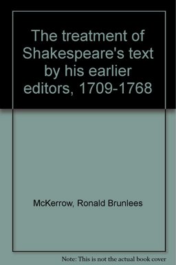 The Treatment of Shakespeare's Text by His Earlier Editors, 1709-1768