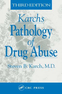 Karch's Pathology of Drug Abuse