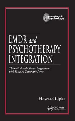 EMDR and Psychotherapy Integration Theoretical and Clinical Suggestions with Focus on Traumatic Stress  9780849306303 Front Cover