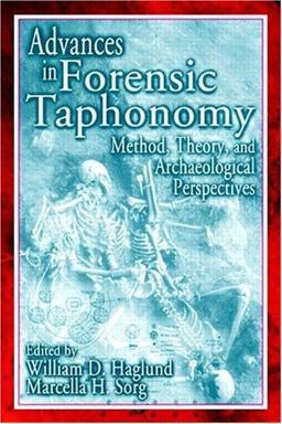 Advances in Forensic Taphonomy Method, Theory, and Archaeological Perspectives  9780849311895 Front Cover