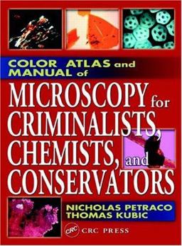 Color Atlas and Manual of Microscopy for Criminalists, Chemists, and Conservators  9780849312458 Front Cover