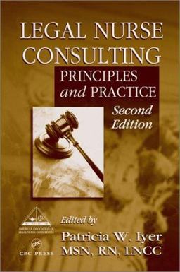 Legal Nurse Consulting Principles and Practice 2nd 9780849314186 Front Cover