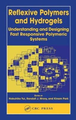 Reflexive Polymers and Hydrogels Understanding and Designing Fast Responsive Polymeric Systems  9780849314872 Front Cover