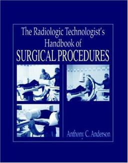 Radiology Technologist's Handbook to Surgical Procedures  9780849315060 Front Cover