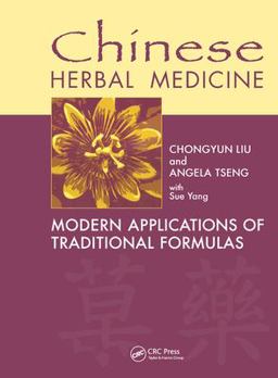 Chinese Herbal Medicine Modern Applications of Traditional Formulas  9780849315688 Front Cover