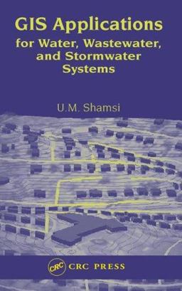 GIS Applications for Water, Wastewater, and Stormwater Systems  9780849320972 Front Cover