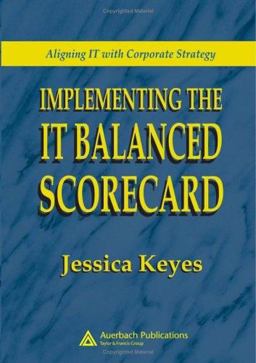 Implementing the IT Balanced Scorecard Aligning IT with Corporate Strategy  9780849326219 Front Cover