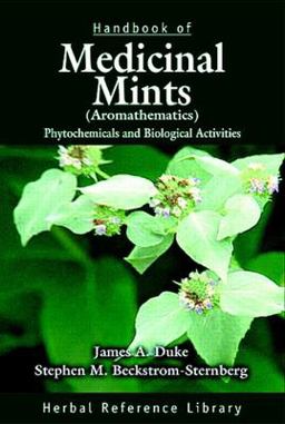 Handbook of Medicinal Mints ( Aromathematics) Phytochemicals and Biological Activities, Herbal Reference Library 1999th 9780849327247 Front Cover