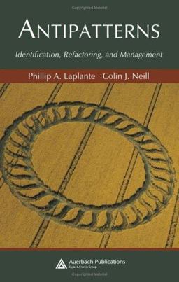 Antipatterns Identification, Refactoring, and Management  9780849329944 Front Cover
