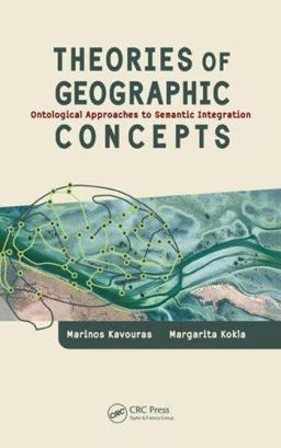 Theories of Geographic Concepts Ontological Approaches to Semantic Integration  9780849330896 Front Cover