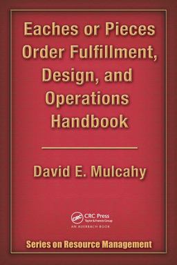 Eaches or Pieces Order Fulfillment, Design, and Operations Handbook  9780849335228 Front Cover