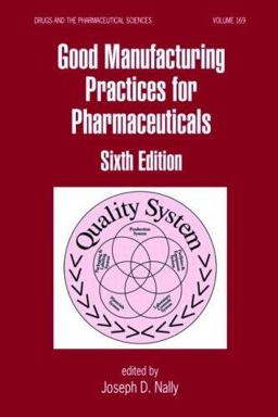 Good Manufacturing Practices for Pharmaceuticals 6th 9780849339721 Front Cover
