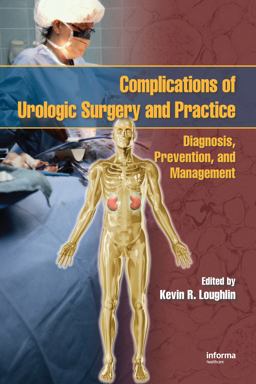 Complications of Urologic Surgery and Practice Diagnosis, Prevention, and Management  9780849340284 Front Cover