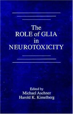 Role of Glia in Neurotoxicity  9780849347924 Front Cover