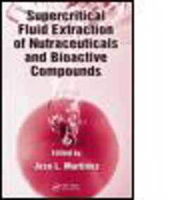 Supercritical Fluid Extraction of Nutraceuticals and Bioactive Compounds