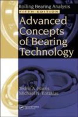 Advanced Concepts of Bearing Technology, Rolling Bearing Analysis, Fifth Edition 5th 9780849371820 Front Cover