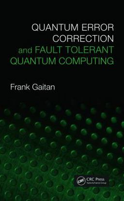 Quantum Error Correction and Fault Tolerant Quantum Computing  9780849371998 Front Cover