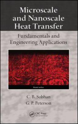 Microscale and Nanoscale Heat Transfer Fundamentals and Engineering Applications  9780849373077 Front Cover