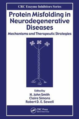 Protein Misfolding in Neurodegenerative Diseases Mechanisms and Therapeutic Strategies  9780849373107 Front Cover