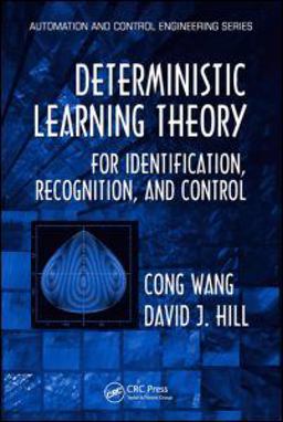 Deterministic Learning Theory for Identification, Recognition, and Control Deterministic Learning Theory for Identification, Recognition, and Control