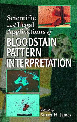 Scientific and Legal Applications of Bloodstain Pattern Interpretation Scientific and Legal Applications of Bloodstain Pattern Interpretation