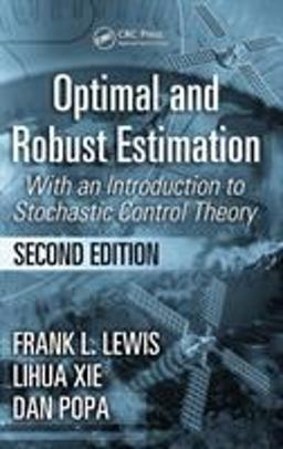 Optimal and Robust Estimation With an Introduction to Stochastic Control Theory, Second Edition 2nd 9780849390081 Front Cover