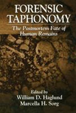 Forensic Taphonomy The Postmortem Fate of Human Remains  9780849394348 Front Cover