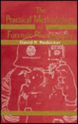 Practical Methodology of Forensic Photography  9780849395192 Front Cover