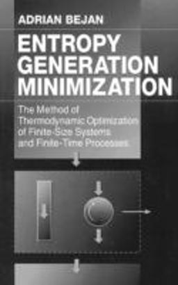 Entropy Generation Minimization The Method of Thermodynamic Optimization of Finite-Size Systems and Finite-Time Processes  9780849396519 Front Cover
