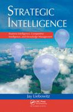 Strategic Intelligence Business Intelligence, Competitive Intelligence, and Knowledge Management  9780849398681 Front Cover