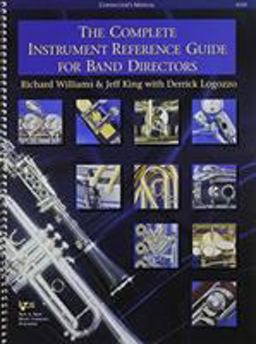 Complete Instrument Reference Guide for Band Directors 1st 9780849770203 Front Cover