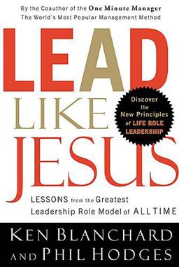 Lead Like Jesus Lessons from the Greatest Leadership Role Model of All Time  9780849900402 Front Cover