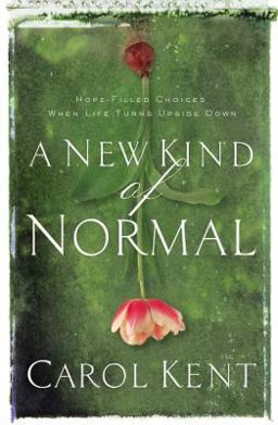 New Kind of Normal Hope-Filled Choices When Life Turns Upside Down  9780849901997 Front Cover