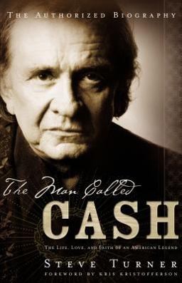 Man Called Cash The Life, Love and Faith of an American Legend  9780849908156 Front Cover