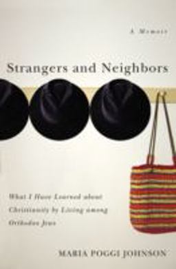 Strangers and Neighbors What I Have Learned about Christianity by Living among Orthodox Jews: A Memoir  9780849911514 Front Cover