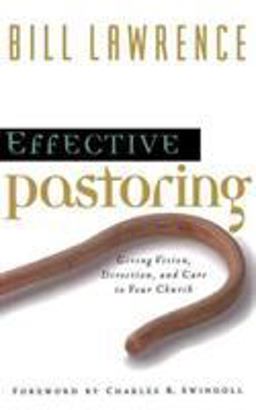 Effective Pastoring : Giving Vision, Direction, and Care to Your Church  9780849913532 Front Cover