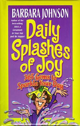 Daily Splashes of Joy 365 Gems to Sparkle Your Day  9780849916809 Front Cover