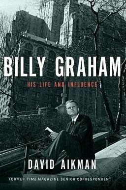 Billy Graham His Life and Influence  9780849917028 Front Cover