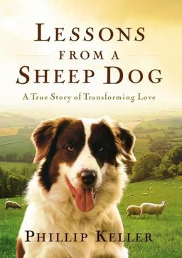 Lessons from a Sheep Dog A True Story of Transforming Love  9780849917653 Front Cover