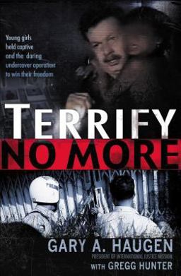 Terrify No More Young Girls Held Captive and the Daring Undercover Operation to Win Their Freedom  9780849918384 Front Cover