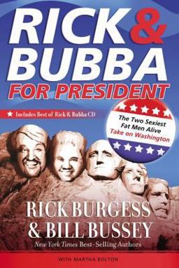 Rick and Bubba for President The Two Sexiest Fat Men Alive Take on Washington  9780849918780 Front Cover