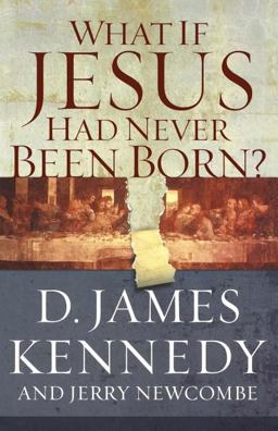 What If Jesus Had Never Been Born?  9780849920790 Front Cover
