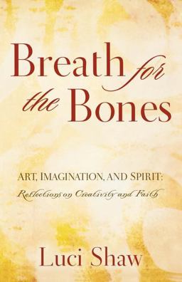 Breath for the Bones Art, Imagination and Spirit - A Reflection on Creativity and Faith  9780849929649 Front Cover