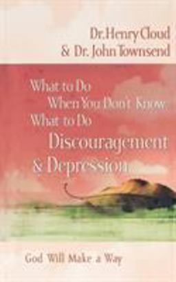 What to Do When You Don't Know What to Do - Discouragement and Depression
